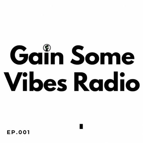 Listen to GAIN SOME VIBES RADIO 